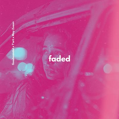 Faded By Goodscandal, T'art, May Zoean's cover