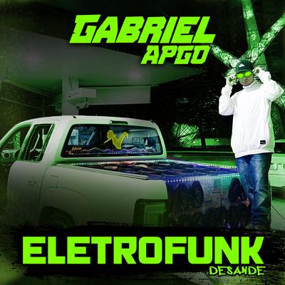 Ela Não Vai Esquecer EletroFunk By GABRIEL APGO, Eletro Funk Desande's cover