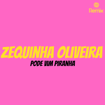 Pode Vim Piranha By zequinha oliveira, Canal Remix's cover