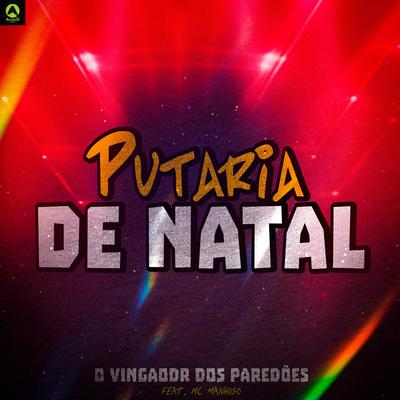 Putaria de Natal (feat. Mc Manhoso) (feat. Mc Manhoso) By O Vingador Dos Paredões, MC MANHOSO's cover