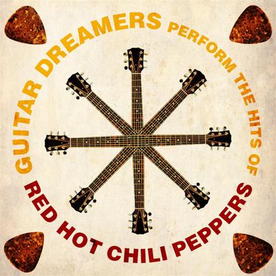 Guitar Dreamers Perform the Hits of Red Hot Chili Peppers's cover