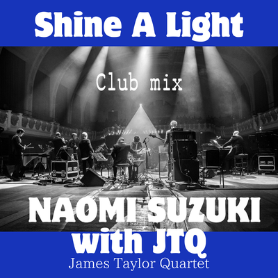 Shine a light -Dance Dance- (Remix) By Naomi Suzuki, James Taylor Quartet's cover