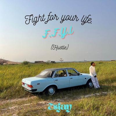 F.F.Y.L (HUSTLE) By Esjay's cover