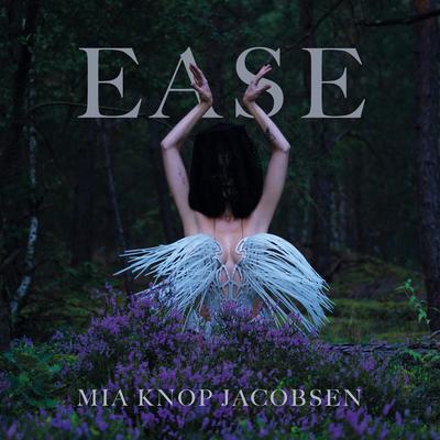 Ease By Mia Knop Jacobsen, Julia Hülsmann, Igor Osypov, Marc Muellbauer, Eva Klesse, Mondëna Quartet's cover