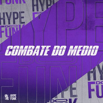 Combate do Medio By Mc Magrinho, Mc Gw, DJ FELYPINHO 013's cover