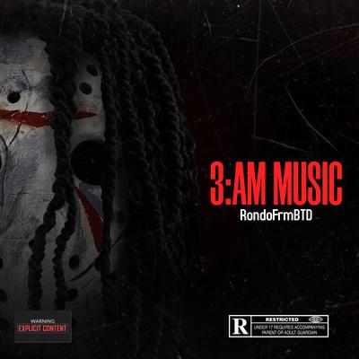 3:AM MUSIC By RondoFrmBTD's cover