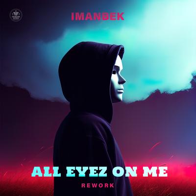 All Eyez On Me (Rework) By Imanbek's cover