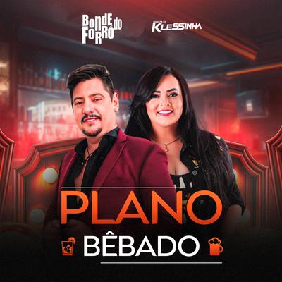 Plano Bêbado By Bonde do Forró, Klessinha, Rodrigo Alves's cover