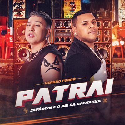 Patrai (Versão Forró) By O REI DA BATIDINHA, Japãozin's cover