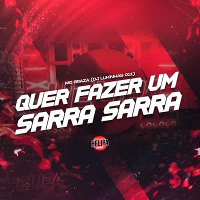 Quer Fazer um Sarra Sarra By Mc Braza, DJ Lukinhas 011's cover