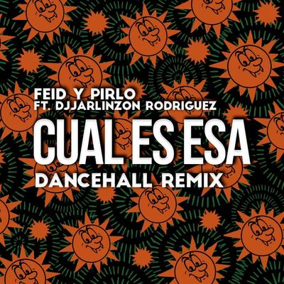 JarlinzON Rodriguez Feid y Pirlo Cual es Esa (Dancehall Remix)'s cover