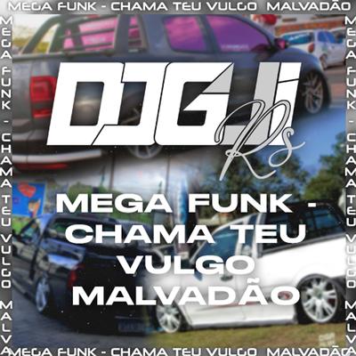 MEGA FUNK - CHAMA TEU VULGO MALVADÃO By DJGuiRS's cover