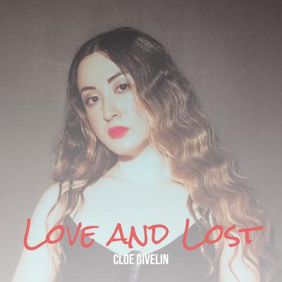 Love and Lost By Cloe Givelin's cover