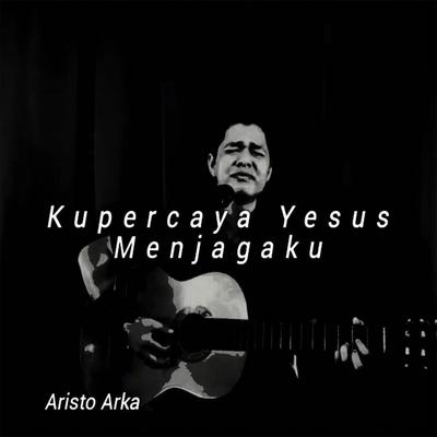 Kupercaya Yesus Menjagaku's cover