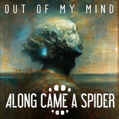 Out of My Mind By Along Came A Spider's cover