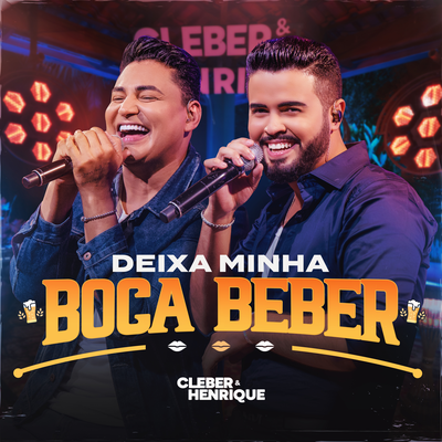 Deixa Minha Boca Beber (Ao Vivo) By Cleber & Henrique's cover