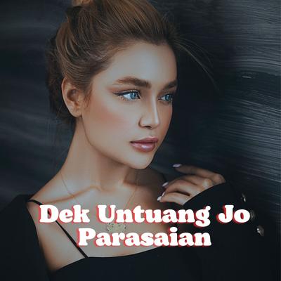 Dj Dek Untuang Jo Parasaian's cover