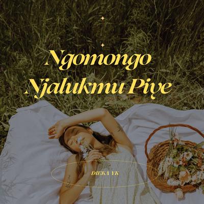 Ngomongo Njalukmu Piye's cover