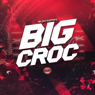 Big Croc By Mc 4R, DJ Djotah's cover