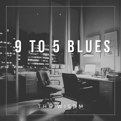 9 to 5 blues By The Wisdm's cover