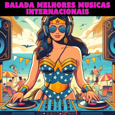 Balada melhores musicas internacionais By José Hugo Vieira da Silva's cover