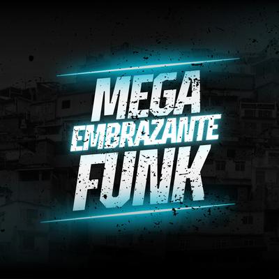 MEGA FUNK EMBRAZANTE's cover