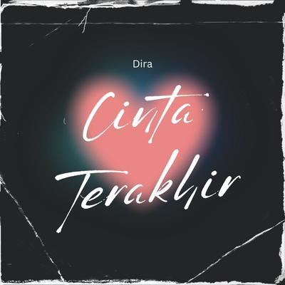 Cinta Terakhir By DIRA's cover