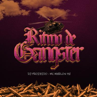 Ritmo de Gangster By MC Marlon PH, DJ PROIBIDO's cover