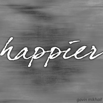 Happier By Gavin Mikhail's cover