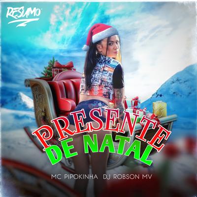 Presente de Natal By MC Pipokinha, DJ Robson MV's cover