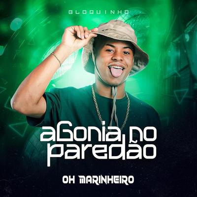 Bloquinho Agonia No Paredão By Oh Marinheiro's cover