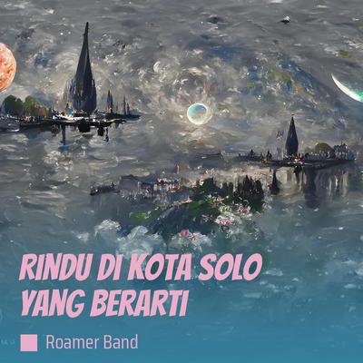 Rindu Di Kota Solo Yang Berarti's cover