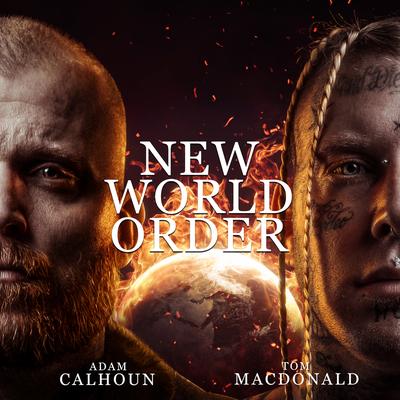 New World Order By Tom MacDonald, Adam Calhoun's cover