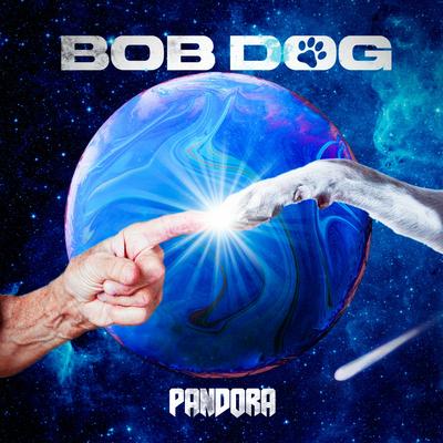 Bob Dog By Pandora's cover