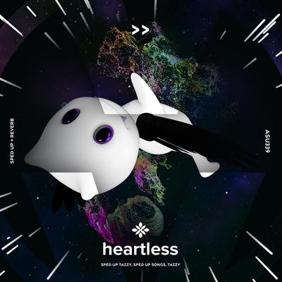 heartless - sped up + reverb By sped up + reverb tazzy, sped up songs, Tazzy's cover