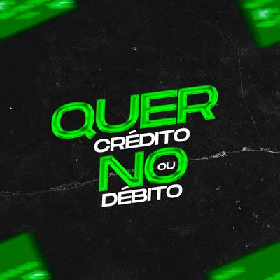 Quer No Crédito Ou No Débito By MC Luiggi, Dj Lucas Mt's cover