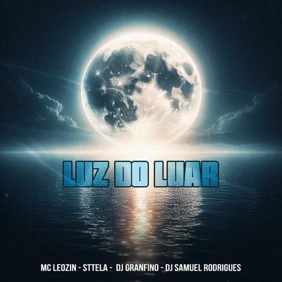 Luz do Luar By Stephanie Mc, Dj Granfino, Dj Samuel Rodrigues, Mc Leozin's cover