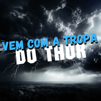 Vem Com a Tropa do Thor's cover