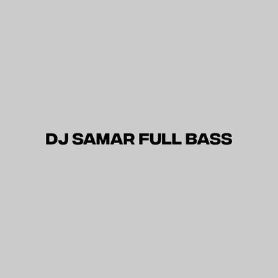 DJ SAMAR FULL BASS's cover