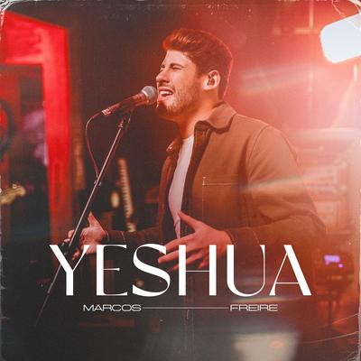Yeshua (Ao Vivo) By Marcos Freire's cover