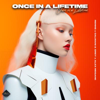 Once in a Lifetime By Renns, Alex Megane, Calmani & Grey's cover
