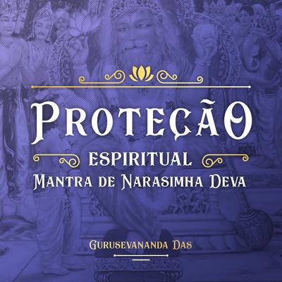 Proteção Espiritual (Mantra de Narasimha Deva) By Gurusevananda Das's cover
