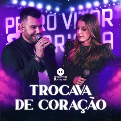 Trocava de Coração By Pedro Vitor e Mariana's cover