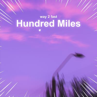 Hundred Miles (Sped Up) By Way 2 Fast's cover