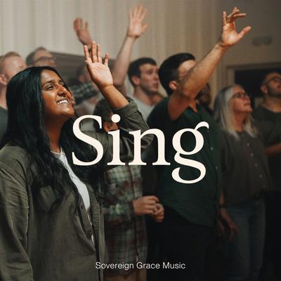 Sing [Live] By Sovereign Grace Music's cover