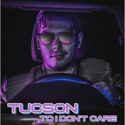 Tucson to I Don't Care By Adam Esrick's cover