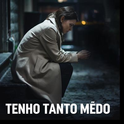 Tenho tanto medo's cover