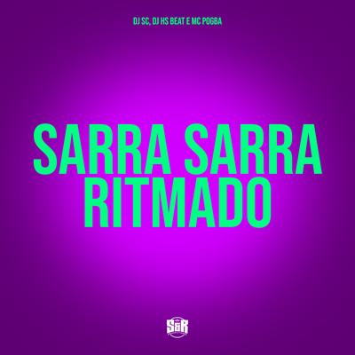 Sarra Sarra Ritmado By Mc Pogba, DJ SC, DJ HS Beat's cover