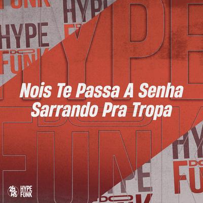 Nois Te Passa a Senha - Sarrando pra Tropa By DJ GORDONSK, MC D20, MC Nina, MC Pucca Tsunami's cover