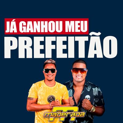 Já Ganhou Meu Prefeitão (feat. Juliano Maderada) (feat. Juliano Maderada) By Maderada do Arrocha, Juliano Maderada's cover